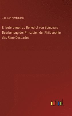 bokomslag Erluterungen zu Benedict von Spinoza's Bearbeitung der Prinzipien der Philosophie des Ren Descartes