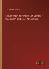 bokomslag Erluterungen zu Benedict von Spinoza's theologisch-politischer Abhandlung