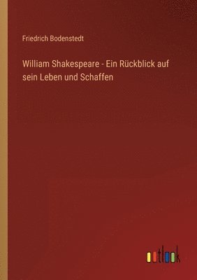 bokomslag William Shakespeare - Ein Rckblick auf sein Leben und Schaffen