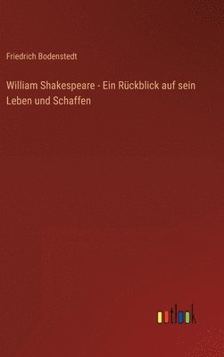 bokomslag William Shakespeare - Ein Rckblick auf sein Leben und Schaffen