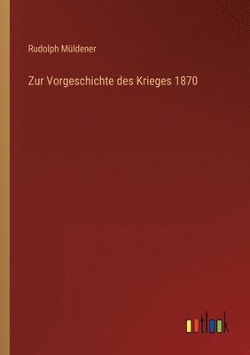 bokomslag Zur Vorgeschichte des Krieges 1870