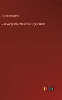 bokomslag Zur Vorgeschichte des Krieges 1870