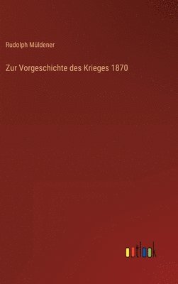 bokomslag Zur Vorgeschichte des Krieges 1870