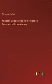 bokomslag Kritische Beleuchtung der Persischen Pentateuch-Uebersetzung