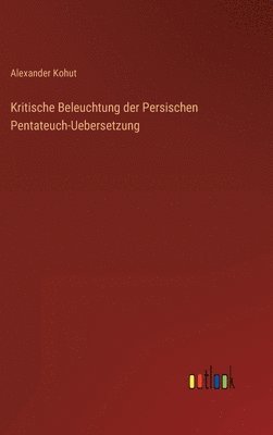 Kritische Beleuchtung der Persischen Pentateuch-Uebersetzung