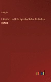 bokomslag Literatur- und Intelligenzblatt des deutschen Herold