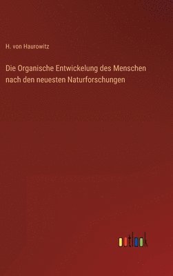 bokomslag Organische Entwickelung des Menschen nach den neuesten Naturforschungen