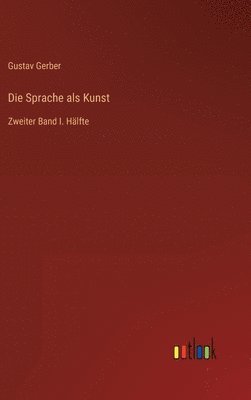 Gustav Gerber - Sprache als Kunst, Inbunden