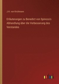 bokomslag Erluterungen zu Benedict von Spinoza's Abhandlung ber die Verbesserung des Verstandes