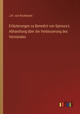 bokomslag Erluterungen zu Benedict von Spinoza's Abhandlung ber die Verbesserung des Verstandes