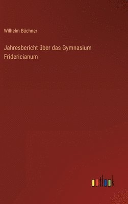 bokomslag Jahresbericht über das Gymnasium Fridericianum