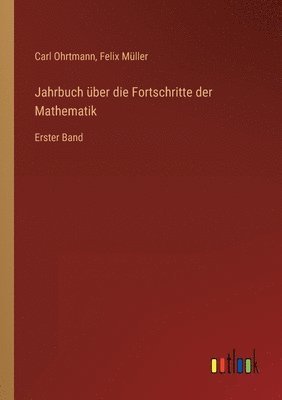 Carl Ohrtmann, Felix Müller - Jahrbuch über die Fortschritte der Mathematik, Häftad