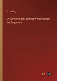 bokomslag Vorlesungen uber den Deutschen Roman der Gegenwart