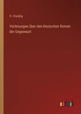 bokomslag Vorlesungen über den Deutschen Roman der Gegenwart