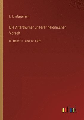 bokomslag Die Alterthmer unserer heidnischen Vorzeit