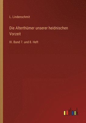 L Lindenschmit, L. Lindenschmit - Alterthümer unserer heidnischen Vorzeit, Häftad