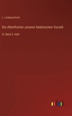 Alterthümer unserer heidnischen Vorzeit