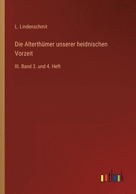 bokomslag Die Alterthmer unserer heidnischen Vorzeit