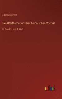 bokomslag Die Alterthmer unserer heidnischen Vorzeit