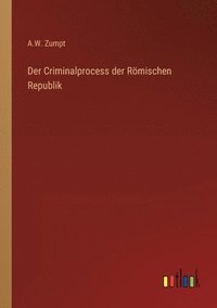 bokomslag Der Criminalprocess der Roemischen Republik