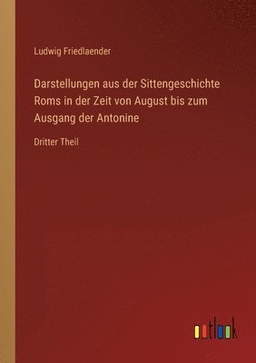 bokomslag Darstellungen aus der Sittengeschichte Roms in der Zeit von August bis zum Ausgang der Antonine