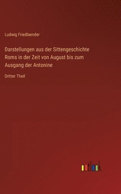 bokomslag Darstellungen aus der Sittengeschichte Roms in der Zeit von August bis zum Ausgang der Antonine