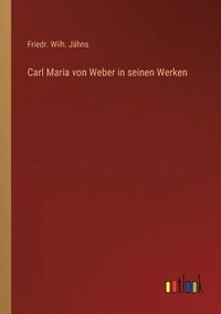 bokomslag Carl Maria von Weber in seinen Werken