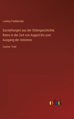 bokomslag Darstellungen aus der Sittengeschichte Roms in der Zeit von August bis zum Ausgang der Antonine