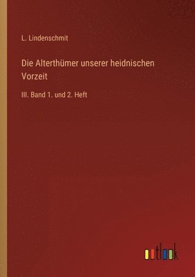 bokomslag Die Alterthmer unserer heidnischen Vorzeit