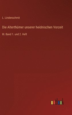 Alterthümer unserer heidnischen Vorzeit