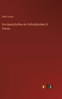 bokomslag Die Handschriften der Stiftsbibliothek St. Florian