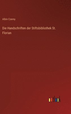 Die Handschriften der Stiftsbibliothek St. Florian 1