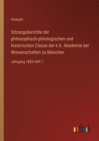 bokomslag Sitzungsberichte der philosophisch-philologischen und historischen Classe der k.b. Akademie der Wissenschaften zu Mnchen