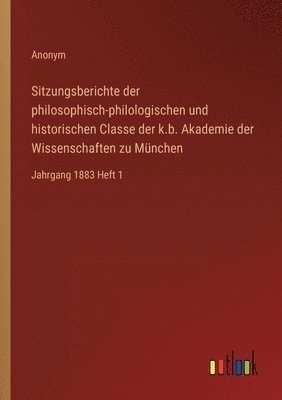 Sitzungsberichte der philosophisch-philologischen und historischen Classe der k.b. Akademie der Wissenschaften zu Mnchen 1