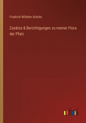 bokomslag Zustze & Berichtigungen zu meiner Flora der Pfalz