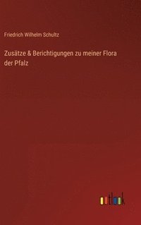 bokomslag Zustze & Berichtigungen zu meiner Flora der Pfalz