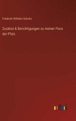 Zusätze & Berichtigungen zu meiner Flora der Pfalz