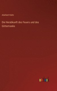 bokomslag Die Herabkunft des Feuers und des Gttertranks