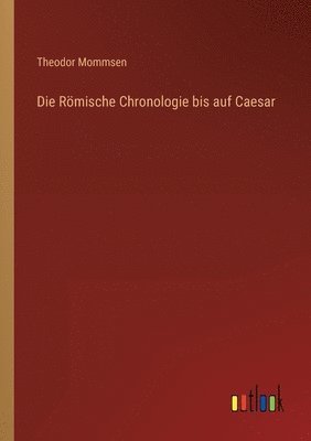 bokomslag Die Rmische Chronologie bis auf Caesar