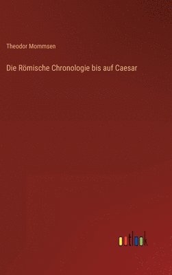 bokomslag Die Rmische Chronologie bis auf Caesar