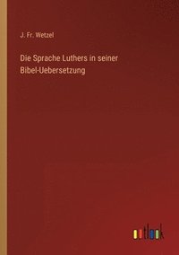 bokomslag Die Sprache Luthers in seiner Bibel-Uebersetzung