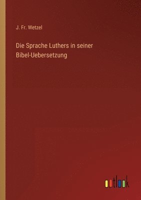 bokomslag Die Sprache Luthers in seiner Bibel-Uebersetzung