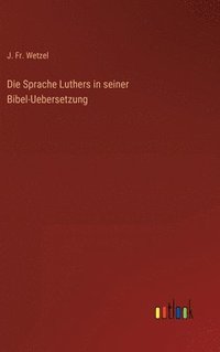 bokomslag Die Sprache Luthers in seiner Bibel-Uebersetzung