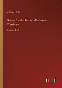 bokomslag Sagen, Gebrauche und Marchen aus Westfalen