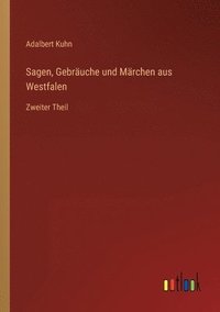 bokomslag Sagen, Gebräuche und Märchen aus Westfalen