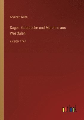 bokomslag Sagen, Gebräuche und Märchen aus Westfalen