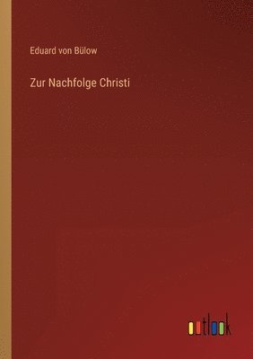 Eduard Von Bülow - Zur Nachfolge Christi, Häftad