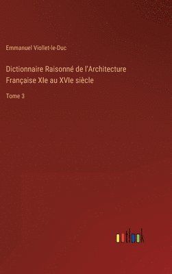 bokomslag Dictionnaire Raisonn de l'Architecture Franaise XIe au XVIe sicle