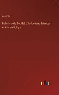 bokomslag Bulletin de la Socit d'Agriculture, Sciences et Arts de Poligny