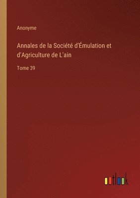 bokomslag Annales de la Société d'Émulation et d'Agriculture de L'ain